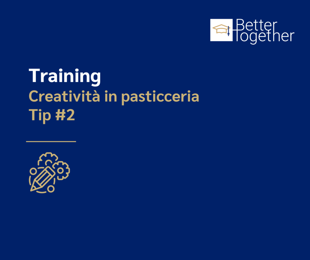 Cover articolo Better Together Training - Creatività in pasticceria - n.2